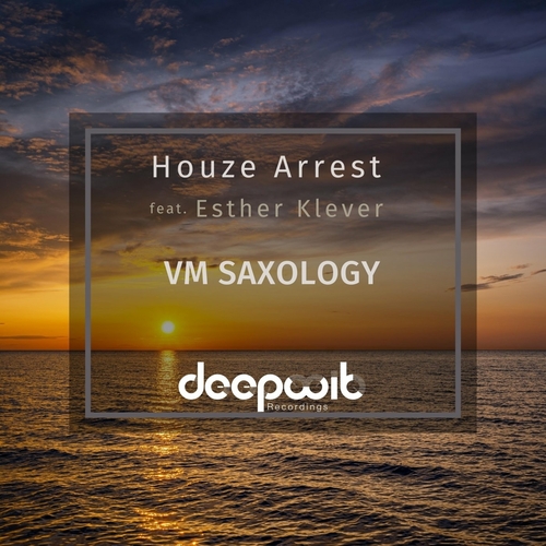 Houze Arrest - VM Saxology [DWR137]